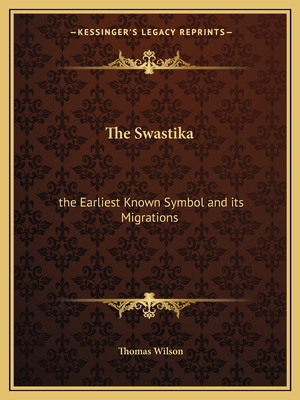 The Swastika: the Earliest Known Symbol and its... 1162576073 Book Cover