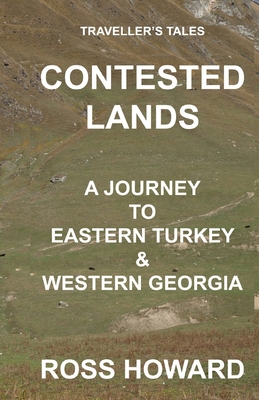 Traveller's Tales, CONTESTED LANDS, A Journey T... 1077506899 Book Cover