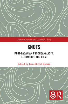 Knots: Post-Lacanian Psychoanalysis, Literature... 1032239905 Book Cover