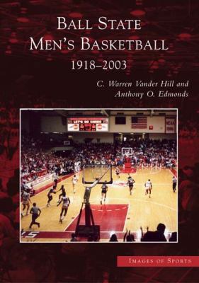 Ball State Men's Basketball: 1918-2003 0738531634 Book Cover