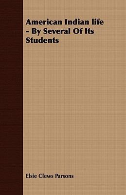 American Indian Life - By Several of Its Students 1409778851 Book Cover