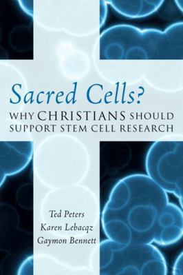 Sacred Cells?: Why Christians Should Support St... 0742562891 Book Cover