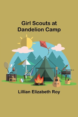 Girl Scouts at Dandelion Camp 9355893728 Book Cover