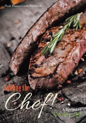 Grilling the Chef! A Record of Kitchen Life 1683777867 Book Cover