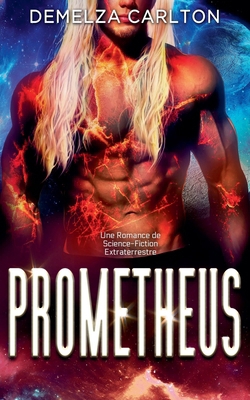 Prometheus: Une Romance de Science-Fiction Extr... [French] B0F22VXVJN Book Cover