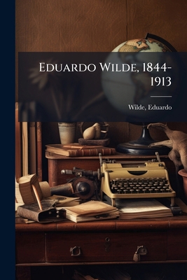 Eduardo Wilde, 1844-1913 1172438277 Book Cover