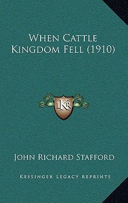When Cattle Kingdom Fell (1910) 1167299159 Book Cover
