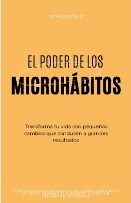 El Poder de los Microhábitos: Transforma Tu Vid... [Spanish] B0DKGF2L66 Book Cover
