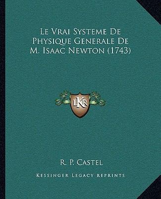 Le Vrai Systeme De Physique Generale De M. Isaa... [French] 1166206696 Book Cover