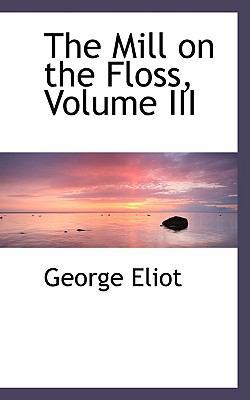 The Mill on the Floss, Volume III 0554478226 Book Cover