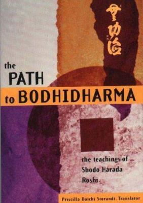 The Path to Bodhidharma: Teachings of Shodo Har... 0804832161 Book Cover