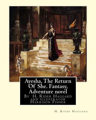 Ayesha, The Return Of She, by H. Rider Haggard ... 1535563060 Book Cover