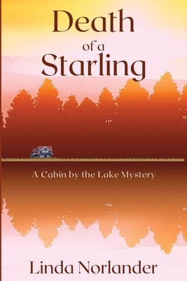 Death of a Starling: A Cabin by the Lake Mystery 1953789730 Book Cover