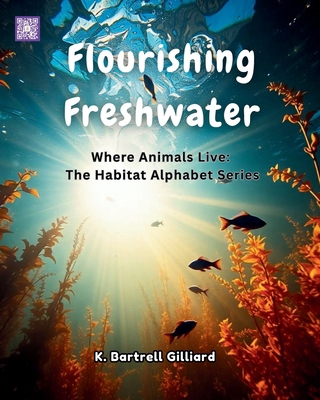 Flourishing Freshwater: Where Animals Live: The... B0FDGFHMLY Book Cover