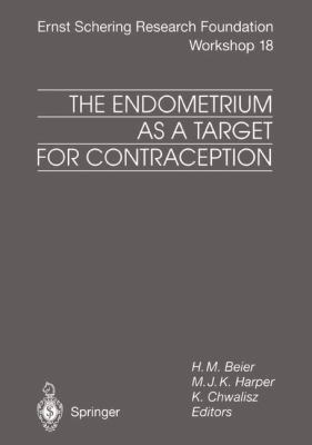 The Endometrium as a Target for Contraception 3662103257 Book Cover