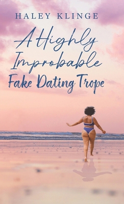A Highly Improbable Fake Dating Trope B0DM8C1NW4 Book Cover