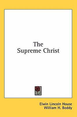 The Supreme Christ 1436696704 Book Cover