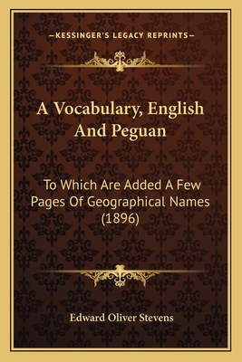 A Vocabulary, English And Peguan: To Which Are ... 1164556207 Book Cover