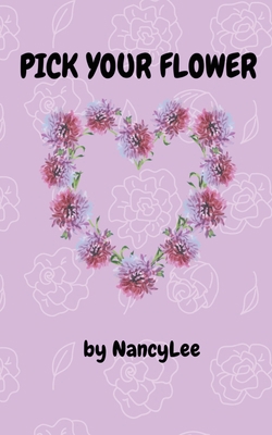 Pick your flower B0BMDPG974 Book Cover