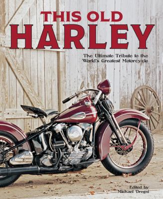 This Old Harley: The Ultimate Tribute to the Wo... 0760345961 Book Cover