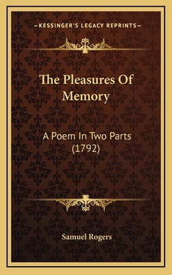The Pleasures Of Memory: A Poem In Two Parts (1... 1168916968 Book Cover