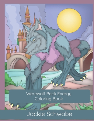 Werewolf Pack Energy Coloring Book B0BW28MPVK Book Cover