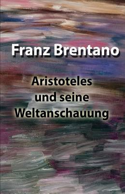 Aristoteles und seine Weltanschauung [German] 1718863489 Book Cover