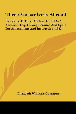 Three Vassar Girls Abroad: Rambles of Three Col... 1162054042 Book Cover