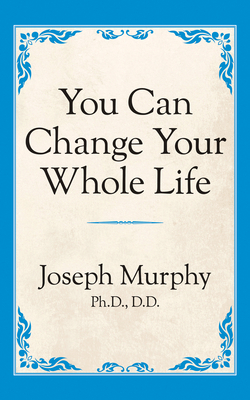 You Can Change Your Whole Life 1722501464 Book Cover