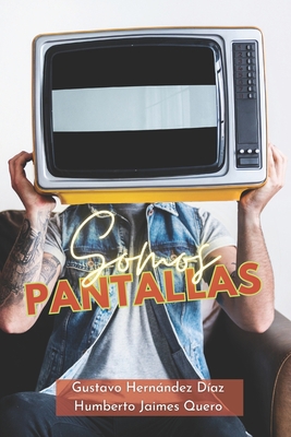 Somos Pantallas [Spanish] B0C6429M3R Book Cover