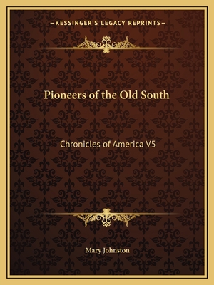Pioneers of the Old South: Chronicles of Americ... 1162605952 Book Cover