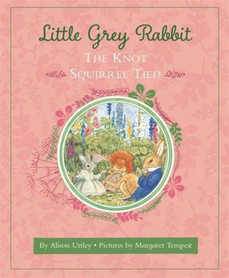 Little Grey Rabbit: The Knot Squirrel Tied 1783708425 Book Cover
