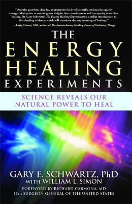 The Energy Healing Experiments: Science Reveals... 0743292391 Book Cover