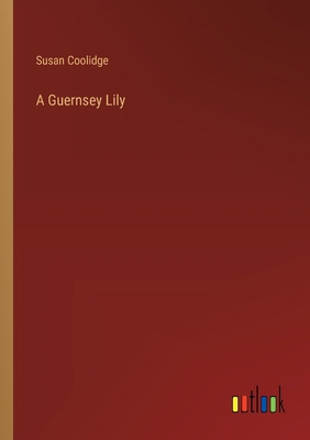 A Guernsey Lily 3368627546 Book Cover