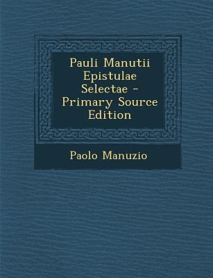 Pauli Manutii Epistulae Selectae [Latin] 1289398194 Book Cover