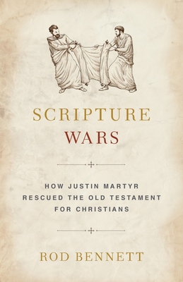 Scripture Wars: How Justin Martyr Rescued the O... 1644130300 Book Cover