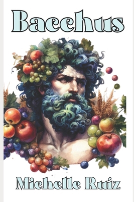 Bacchus: Sex and freedom in every drop of nectar.            Book Cover