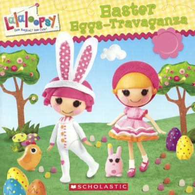 Lalaloopsy: Easter Eggs-Travaganza 0606354034 Book Cover