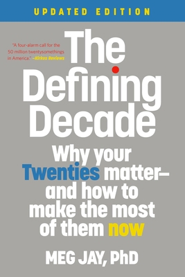 The Defining Decade: Why Your Twenties Matter--... 1538754231 Book Cover