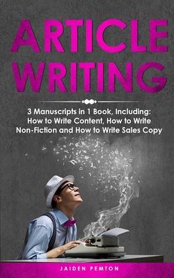 Article Writing: 3-in-1 Guide to Master Editori... B09TF44SRZ Book Cover