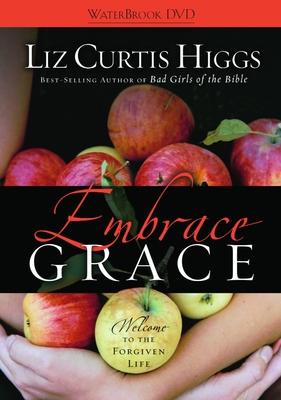 Embrace Grace: Welcome to the Forgiven Life 1400074274 Book Cover