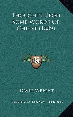 Thoughts Upon Some Words Of Christ (1889) 1165709694 Book Cover