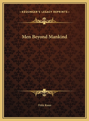 Men Beyond Mankind 1169742424 Book Cover