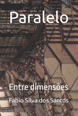 Paralelo: Entre dimensões [Portuguese] 1699862028 Book Cover