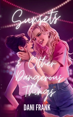 Sunsets & Other Dangerous Things B0DH26FSPR Book Cover