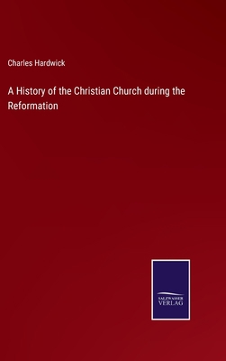 A History of the Christian Church during the Re... 3752586214 Book Cover