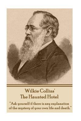 Wilkie Collins' The Haunted Hotel: "Ask yoursel... 178000754X Book Cover