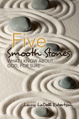 Five Smooth Stones: What I Know About God, for ... 1728333032 Book Cover