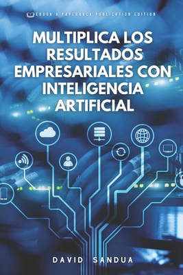 Multiplica Los Resultados Empresariales Con Int... [Spanish] B0CH25NFXM Book Cover