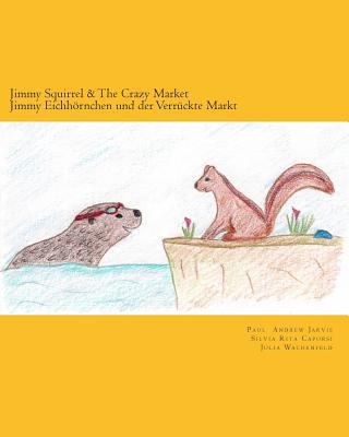 Jimmy Squirrel & The Crazy Market - Jimmy Eichh... [German] 1492955515 Book Cover